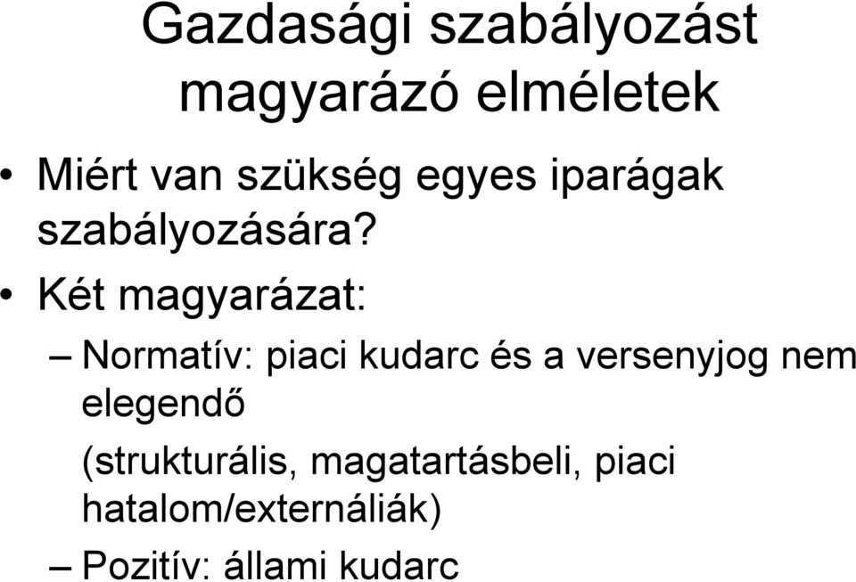 Két magyarázat: Normatív: piaci kudarc és a versenyjog nem