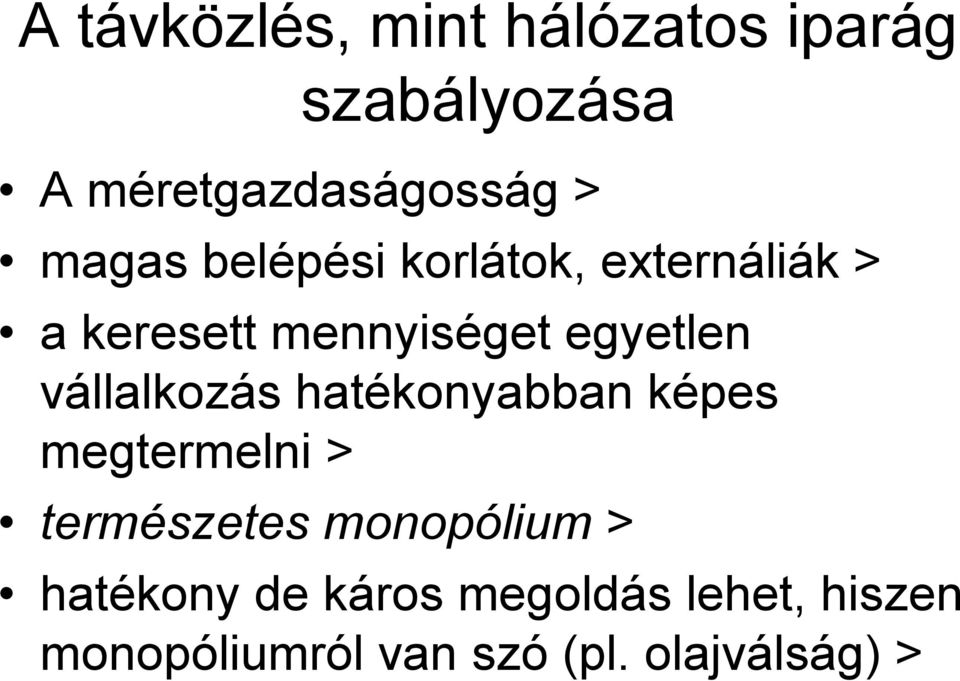 vállalkozás hatékonyabban képes megtermelni > természetes monopólium >