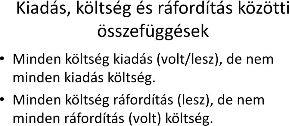 (volt/lesz), de nem minden kiadás költség.