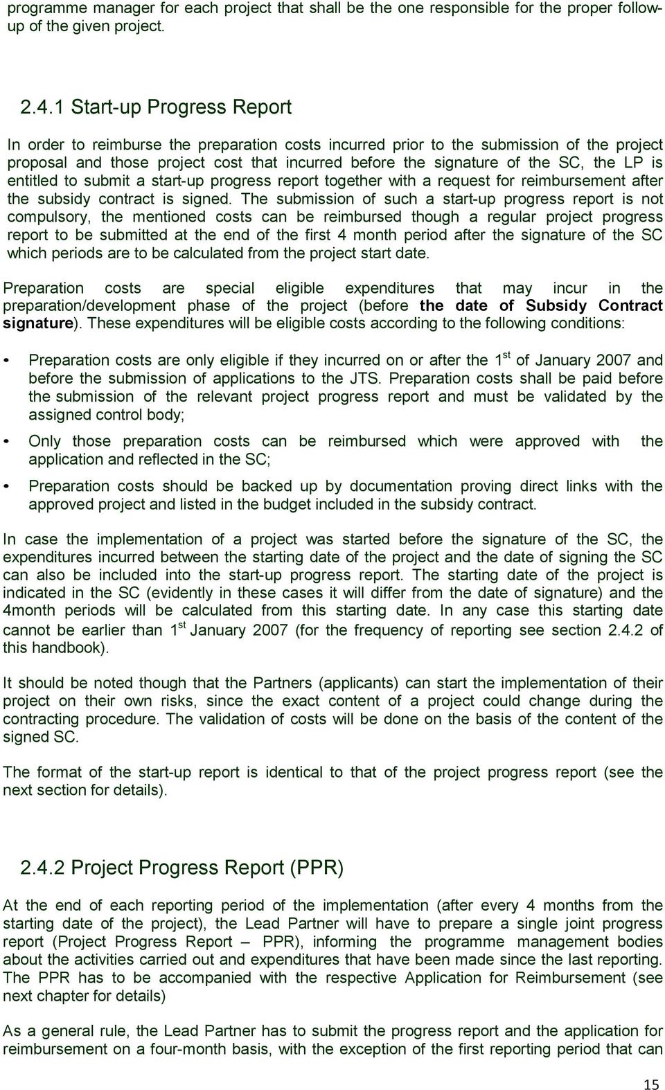 the LP is entitled to submit a start-up progress report together with a request for reimbursement after the subsidy contract is signed.