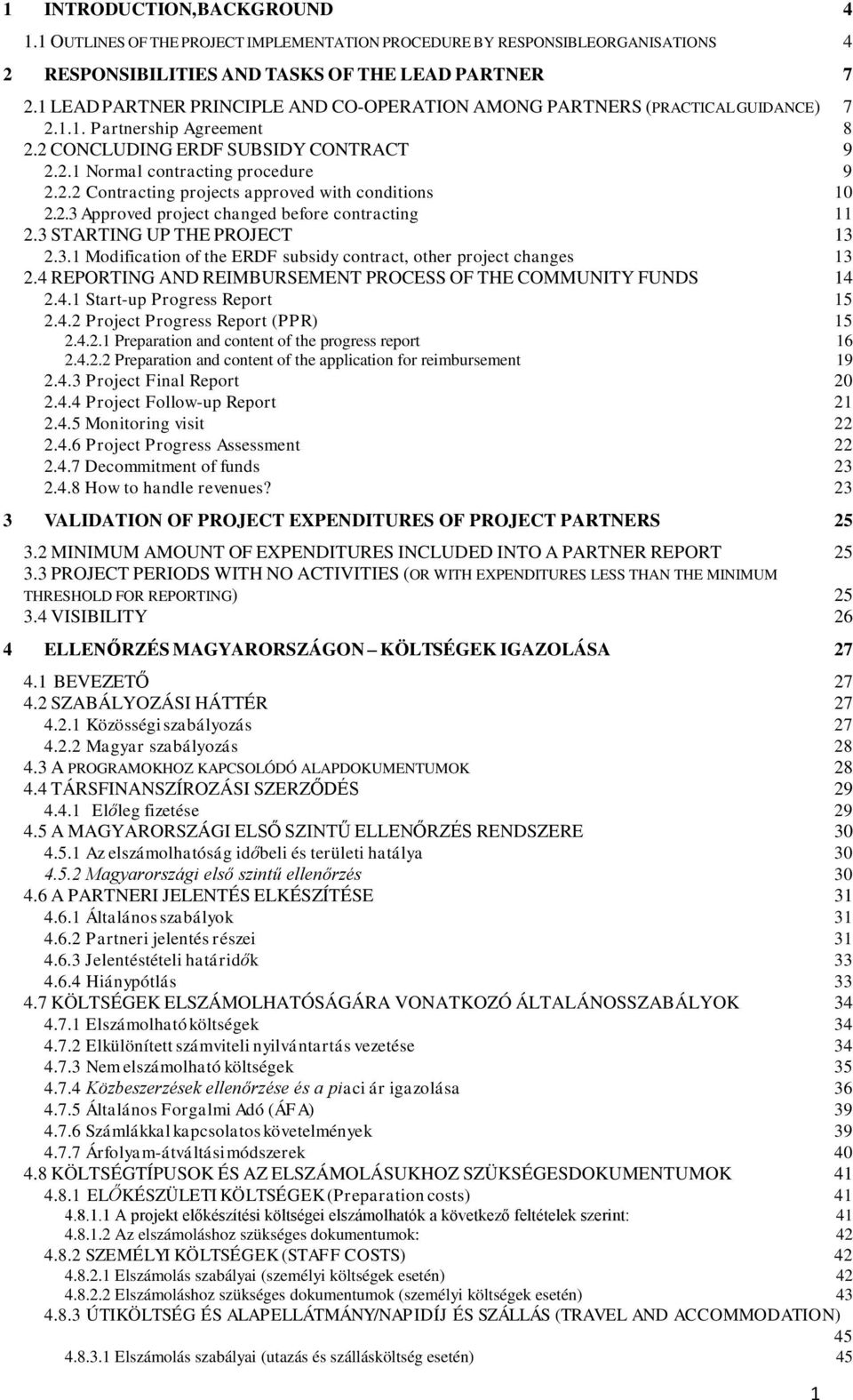 2.3 Approved project changed before contracting 11 2.3 STARTING UP THE PROJECT 13 2.3.1 Modification of the ERDF subsidy contract, other project changes 13 2.