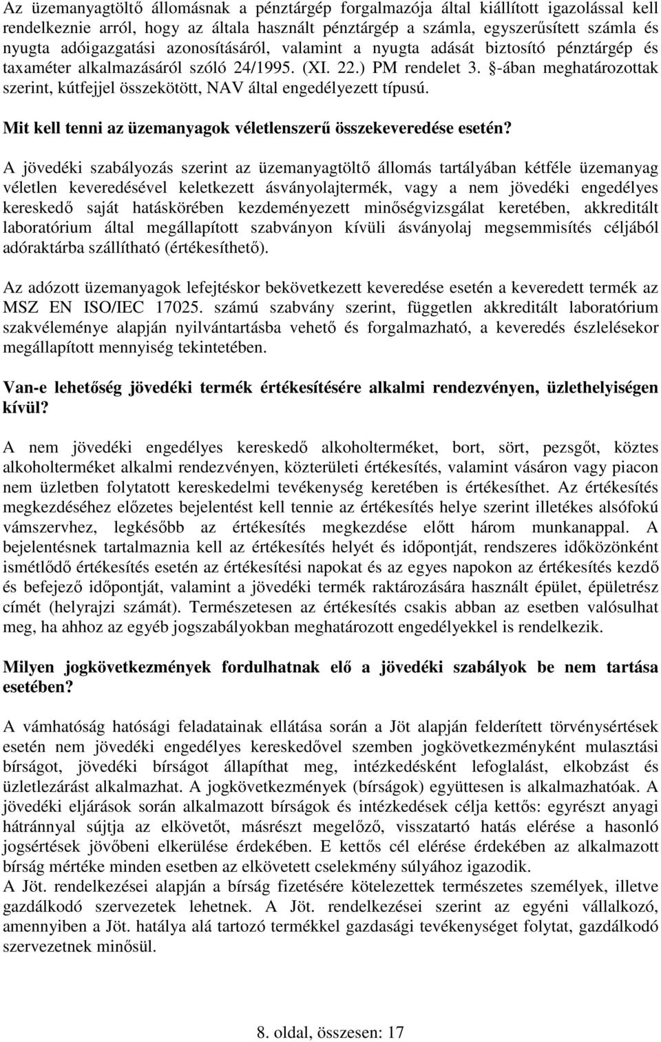 -ában meghatározottak szerint, kútfejjel összekötött, NAV által engedélyezett típusú. Mit kell tenni az üzemanyagok véletlenszerő összekeveredése esetén?