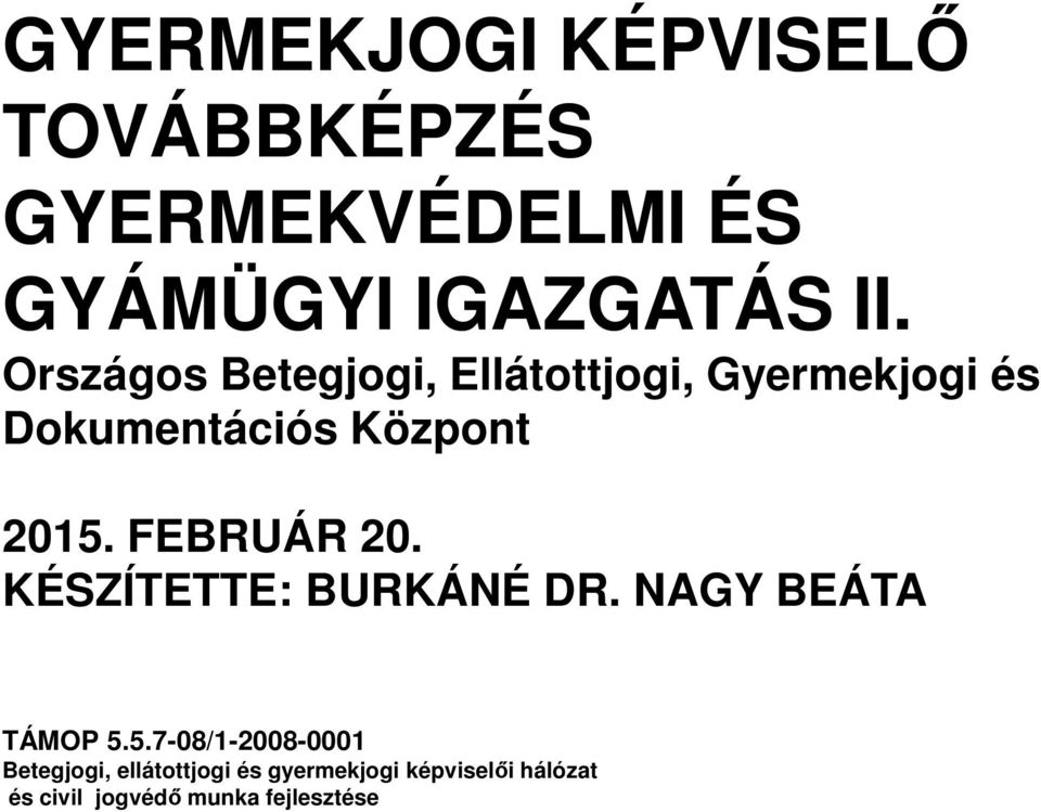 FEBRUÁR 20. KÉSZÍTETTE: BURKÁNÉ DR. NAGY BEÁTA TÁMOP 5.