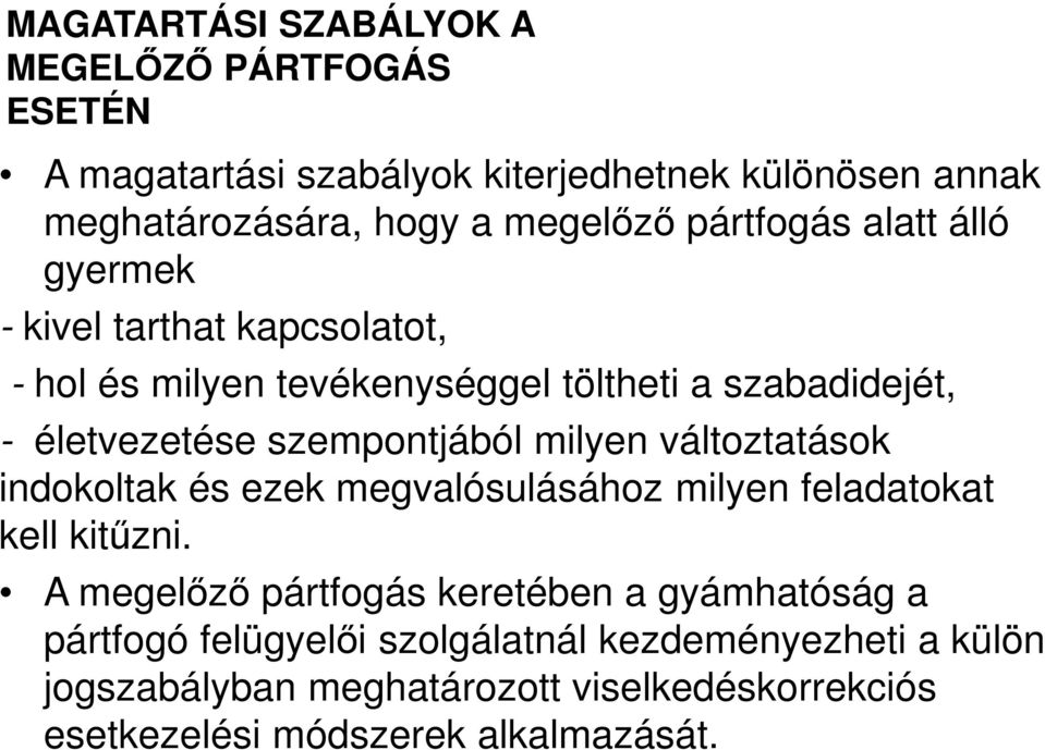 szempontjából milyen változtatások indokoltak és ezek megvalósulásához milyen feladatokat kell kitűzni.