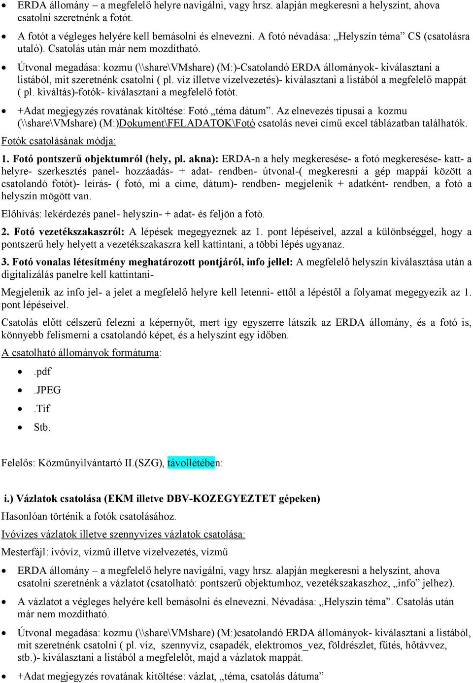 Útvonal megadása: kozmu (\\share\vmshare) (M:)-Csatolandó ERDA állományok- kiválasztani a listából, mit szeretnénk csatolni ( pl.