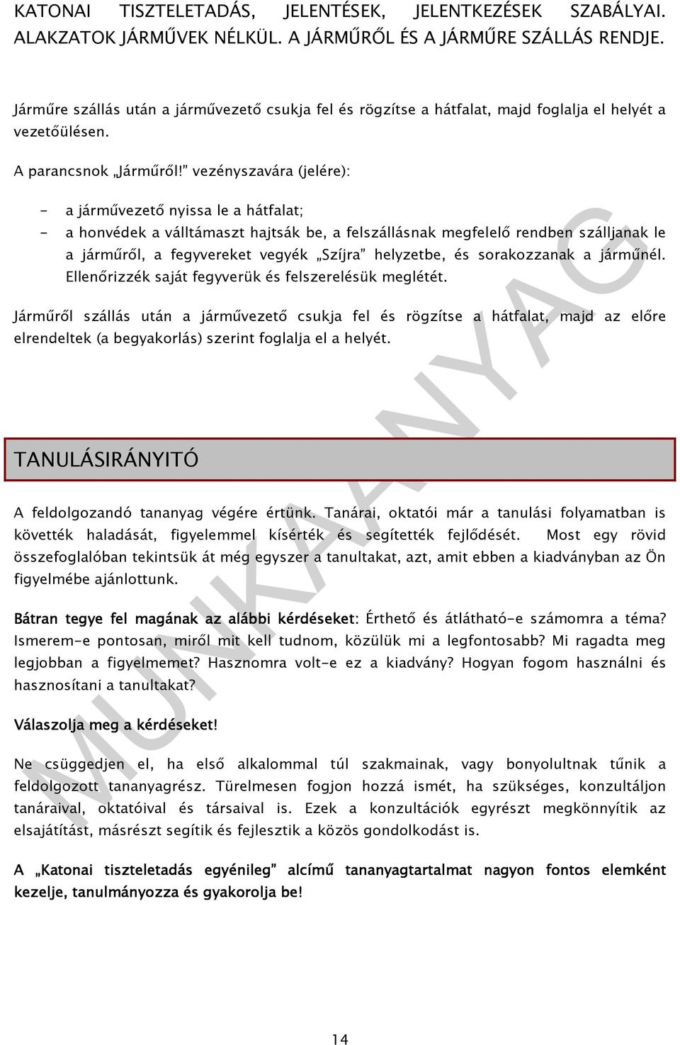 és sorakozzanak a jármőnél. Ellenırizzék saját fegyverük és felszerelésük meglétét.