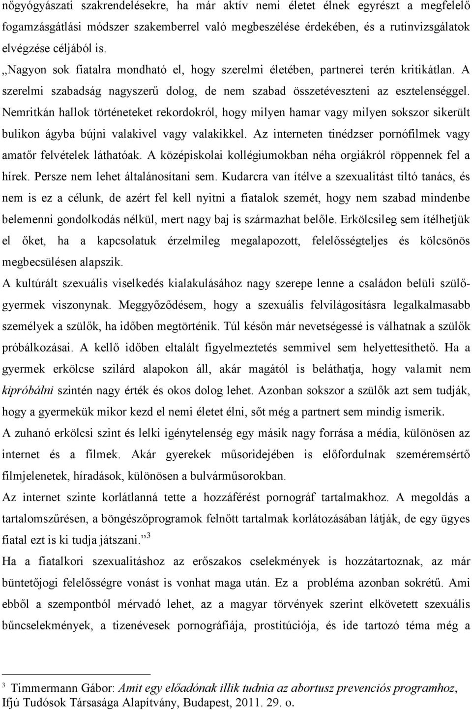 Nemritkán hallok történeteket rekordokról, hogy milyen hamar vagy milyen sokszor sikerült bulikon ágyba bújni valakivel vagy valakikkel.