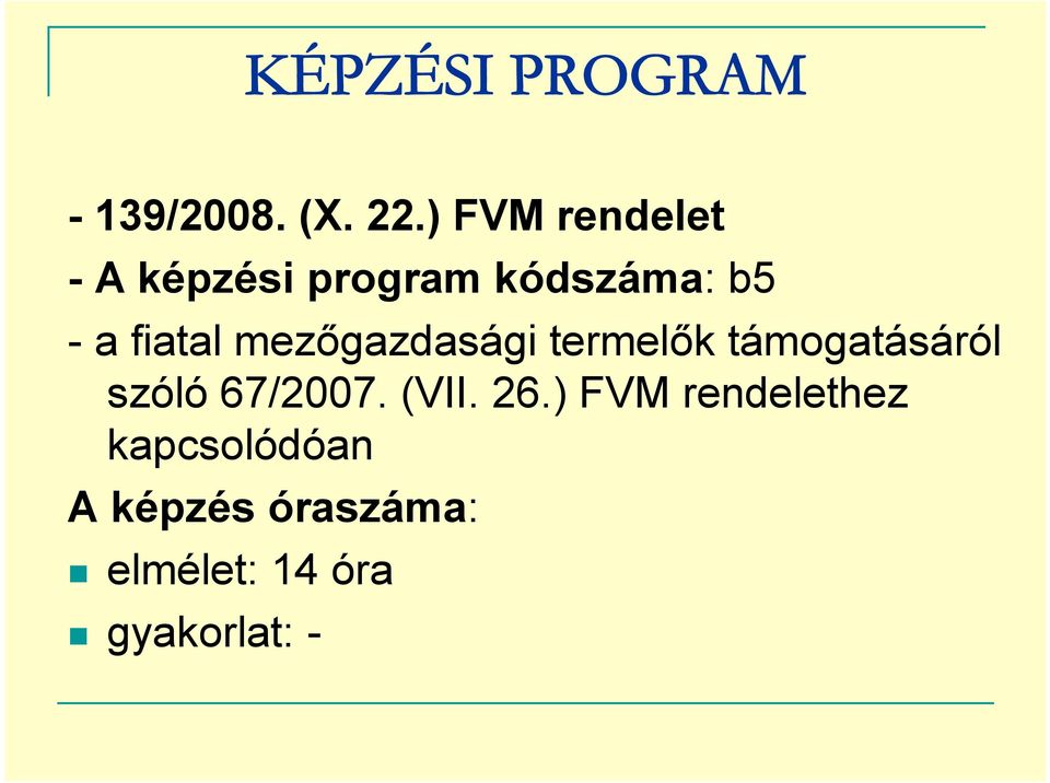 mezőgazdasági termelők támogatásáról szóló 67/2007. (VII.