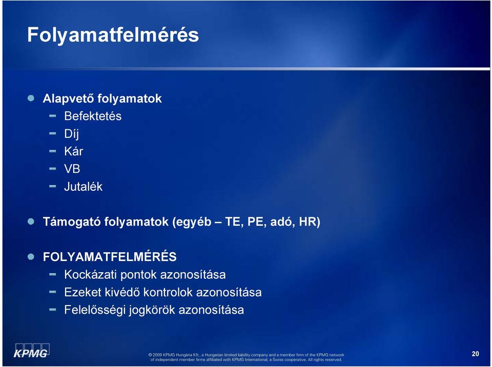 FOLYAMATFELMÉRÉS Kockázati pontok azonosítása Ezeket