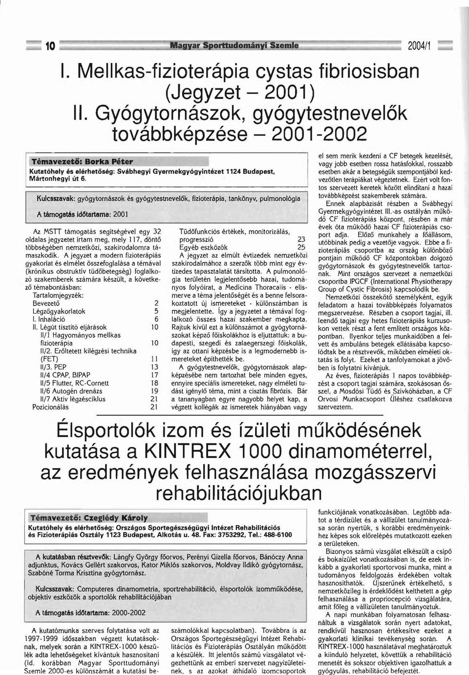 KulcSSZllVllk: gyógytornászok és gyógytestnevelők, A támoglltás id6tartanul: 2001 Az.