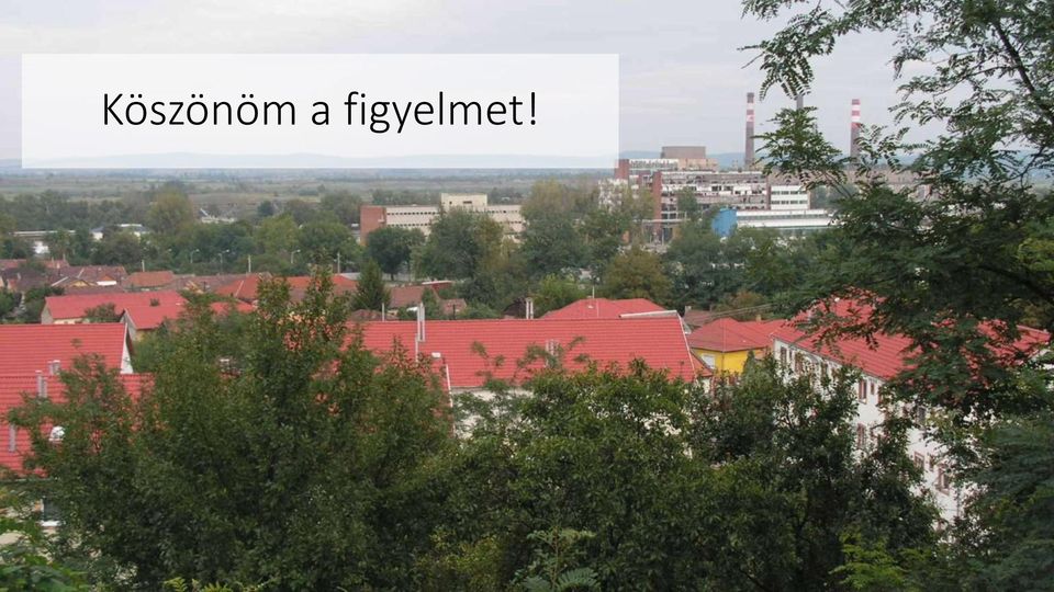 figyelmet!