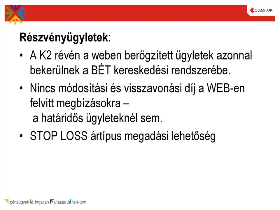 Nincs módosítási és visszavonási díj a WEB-en felvitt