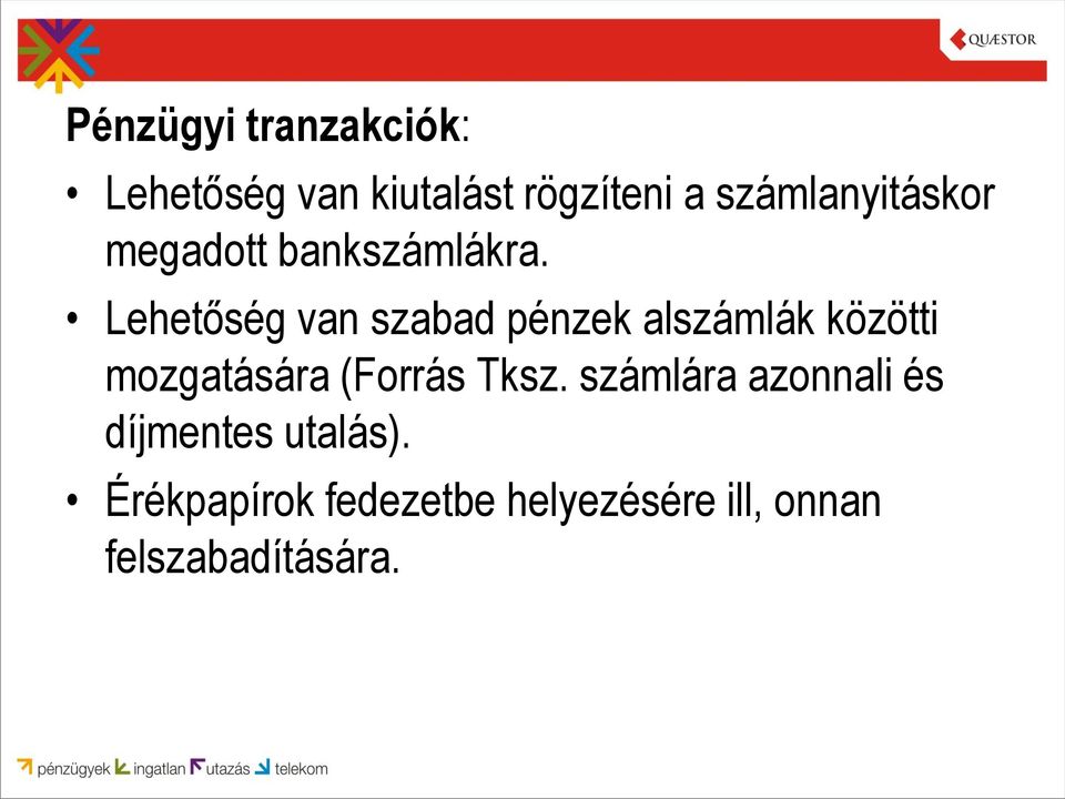 Lehetőség van szabad pénzek alszámlák közötti mozgatására (Forrás