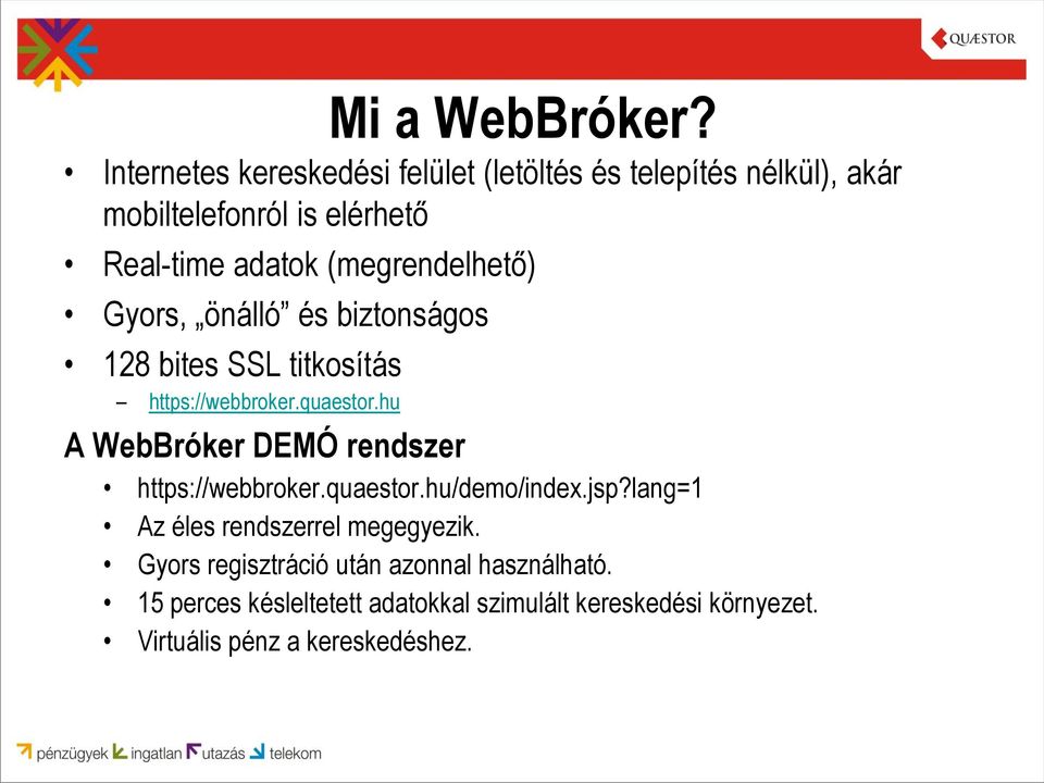 (megrendelhető) Gyors, önálló és biztonságos 128 bites SSL titkosítás https://webbroker.quaestor.