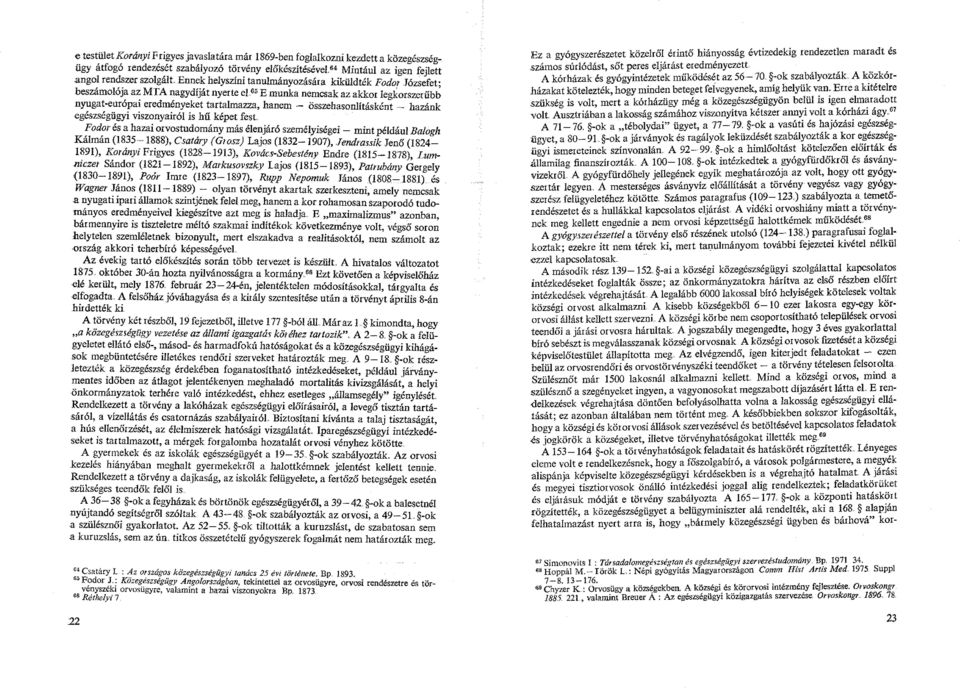 65 E munka nemcsak az akkor legkorszerűbb nyugat-európai eredmenyeket tartalmazza, hanem - összehasonlításként _ ha ' k egészségügyi viszonyairól is hű képet fest zan!