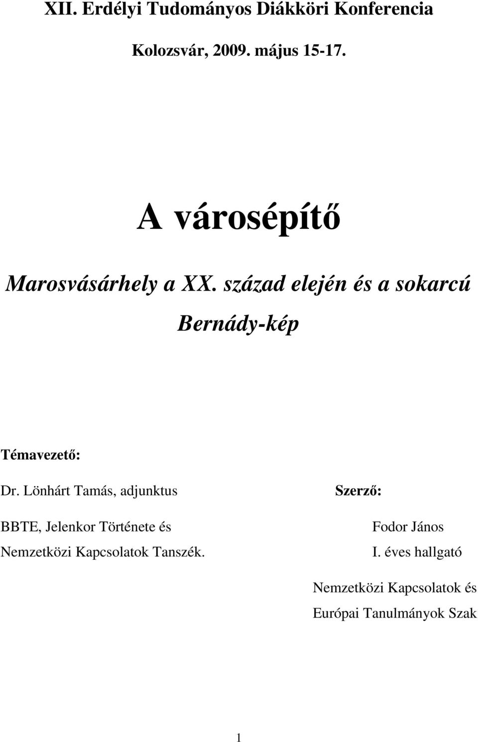 század elején és a sokarcú Bernády-kép Témavezető: Dr.