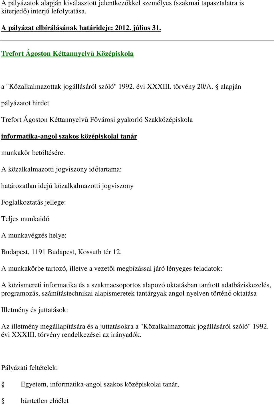 Trefort Ágoston Kéttannyelvű Középiskola Trefort Ágoston Kéttannyelvű Fővárosi gyakorló Szakközépiskola informatika-angol szakos középiskolai tanár határozatlan