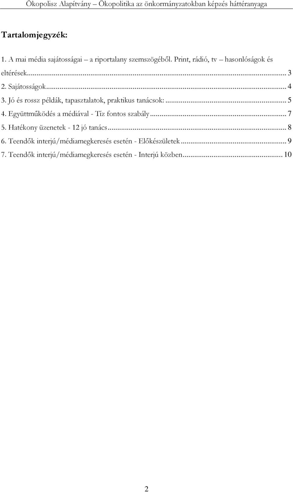 Jó és rossz példák, tapasztalatok, praktikus tanácsok:... 5 4.