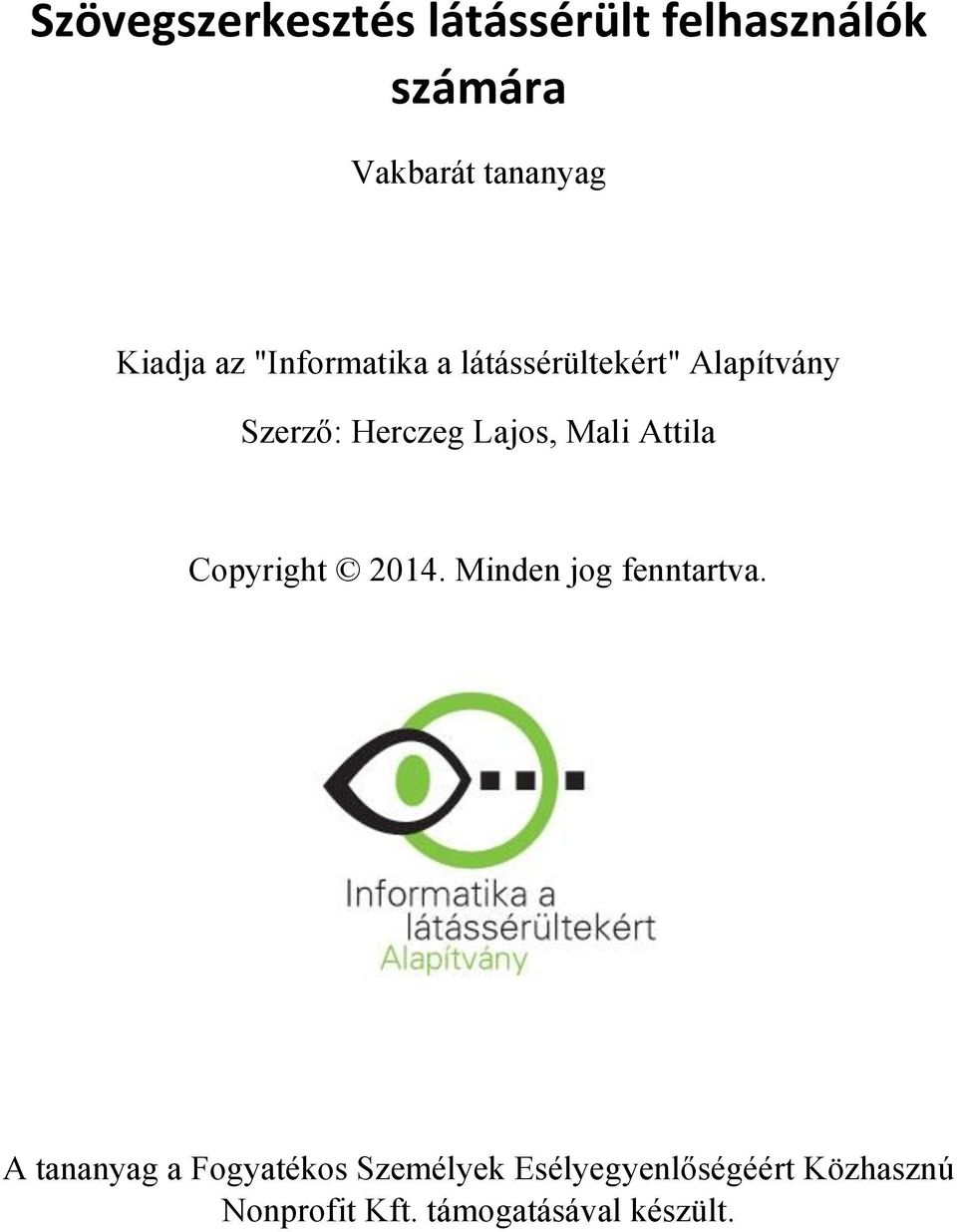 Lajos, Mali Attila Copyright 2014. Minden jog fenntartva.