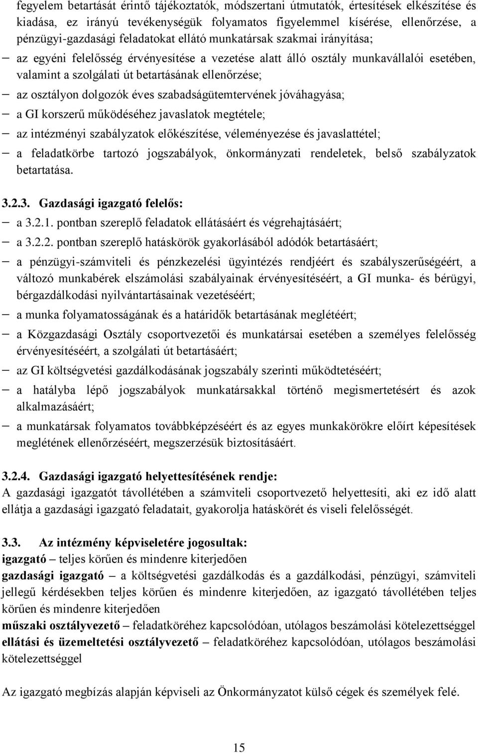 osztályon dolgozók éves szabadságütemtervének jóváhagyása; a GI korszerű működéséhez javaslatok megtétele; az intézményi szabályzatok előkészítése, véleményezése és javaslattétel; a feladatkörbe