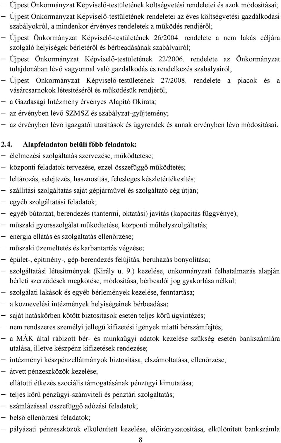 rendelete a nem lakás céljára szolgáló helyiségek bérletéről és bérbeadásának szabályairól; Újpest Önkormányzat Képviselő-testületének 22/2006.