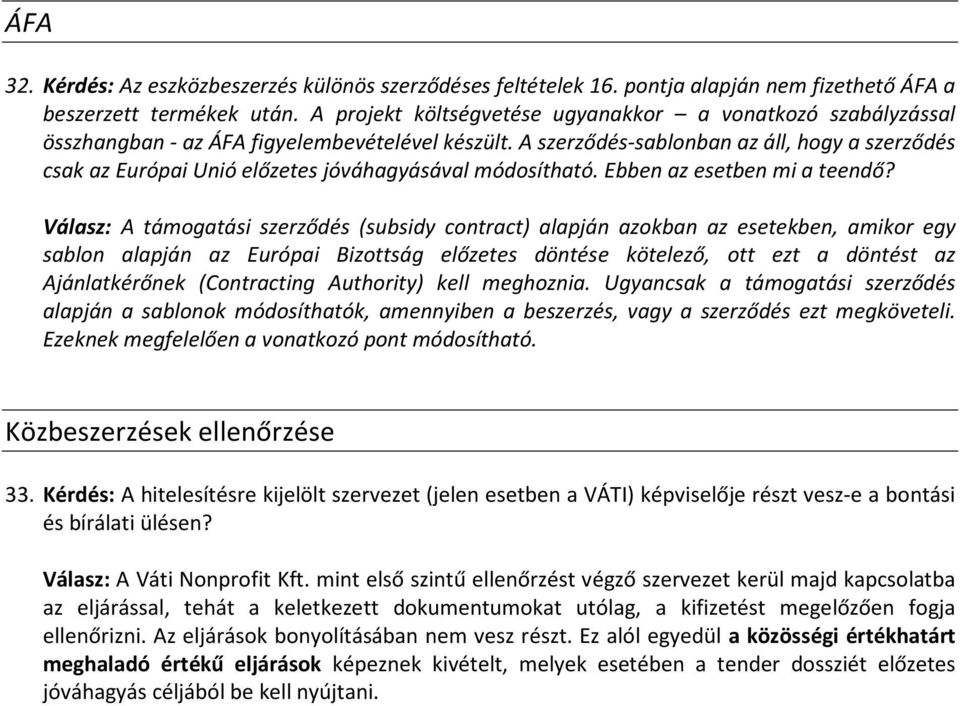 A szerződés-sablonban az áll, hogy a szerződés csak az Európai Unió előzetes jóváhagyásával módosítható. Ebben az esetben mi a teendő?