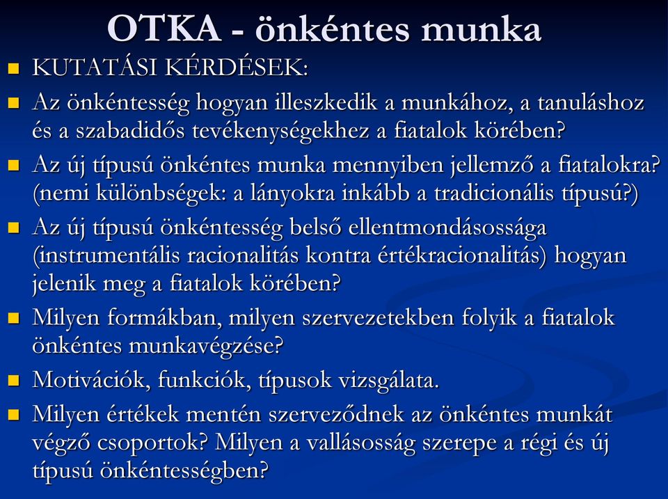 ) Az új típusú önkéntesség belső ellentmondásossága (instrumentális racionalitás kontra értékracionalitás) hogyan jelenik meg a fiatalok körében?