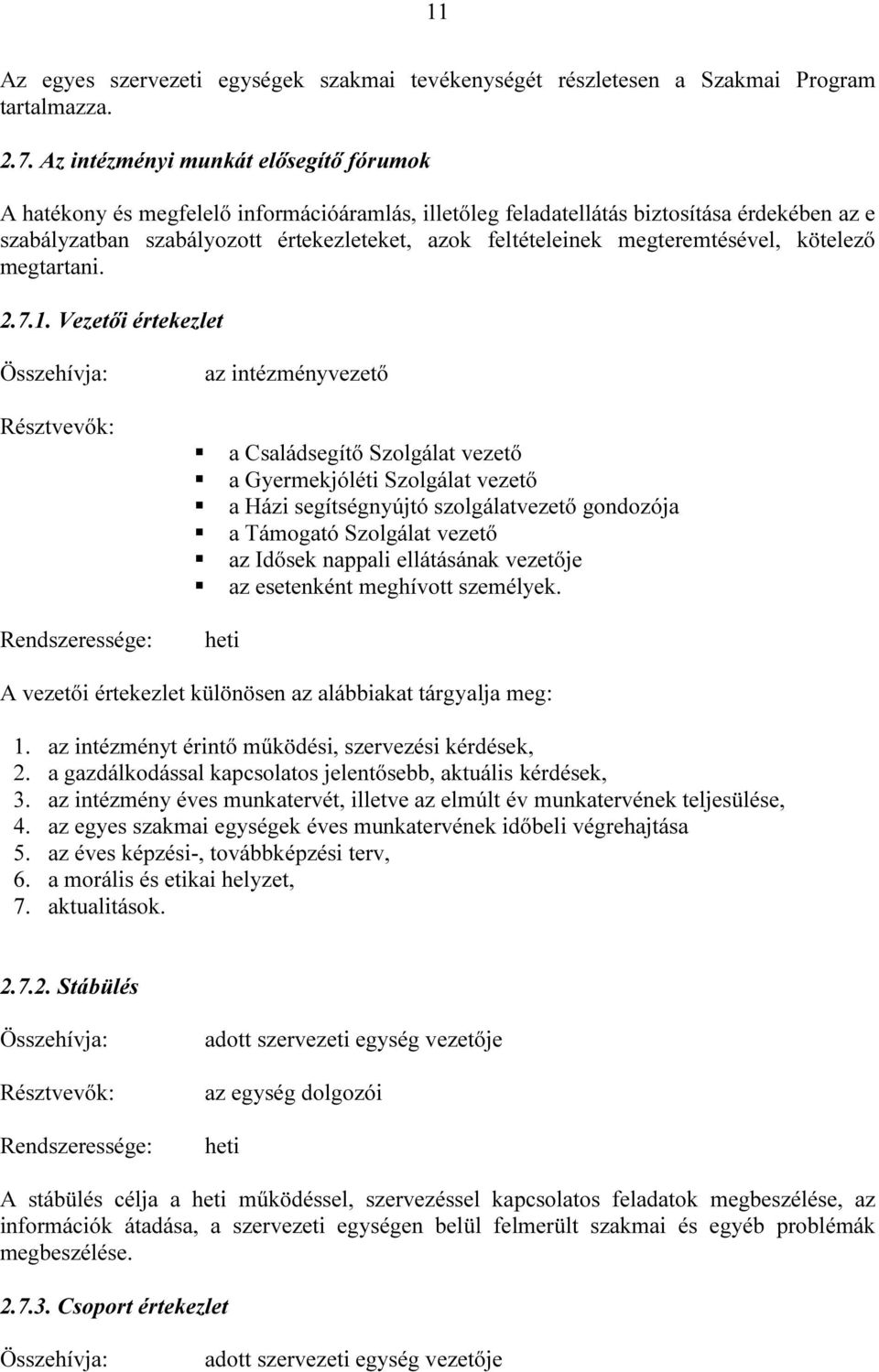 megteremtésével, kötelező megtartani. 2.7.1.