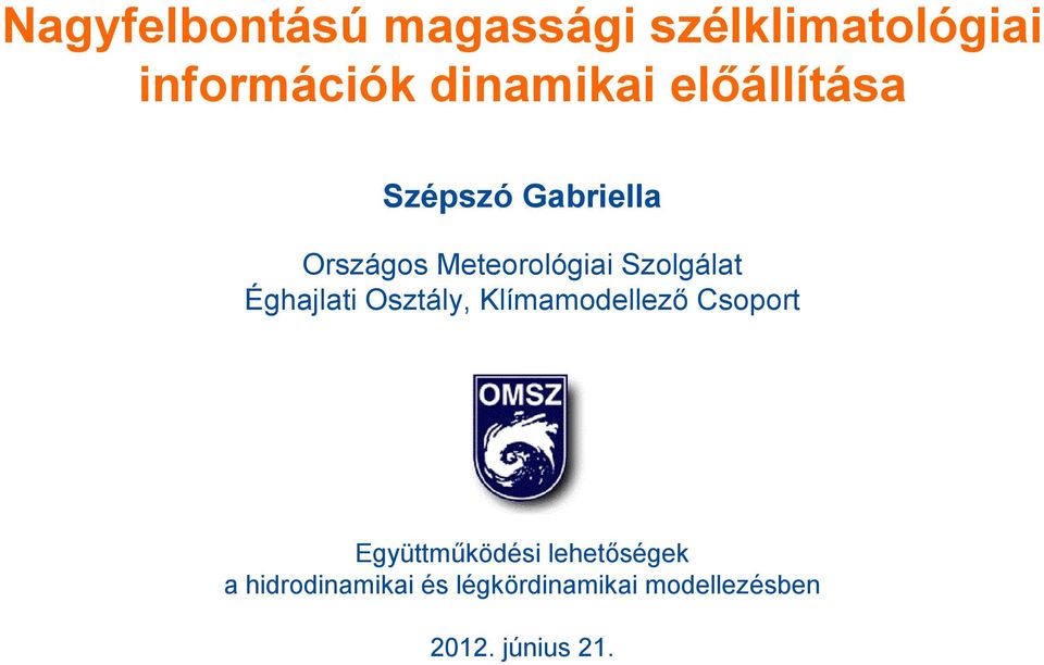 Éghajlati Osztály, Klímamodellezı Csoport Együttmőködési