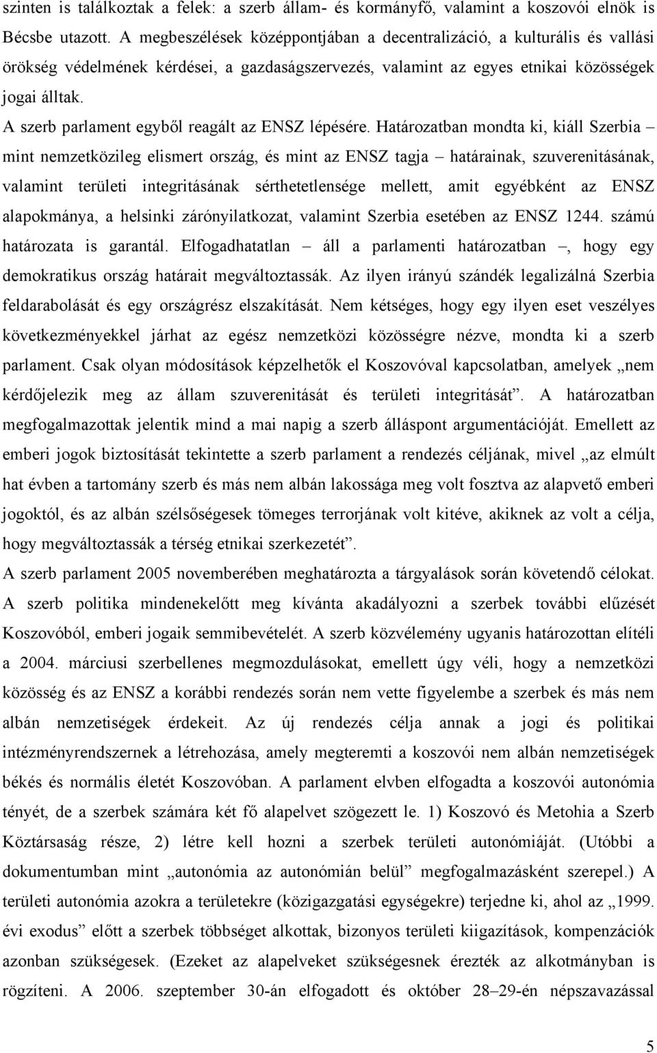 A szerb parlament egyből reagált az ENSZ lépésére.