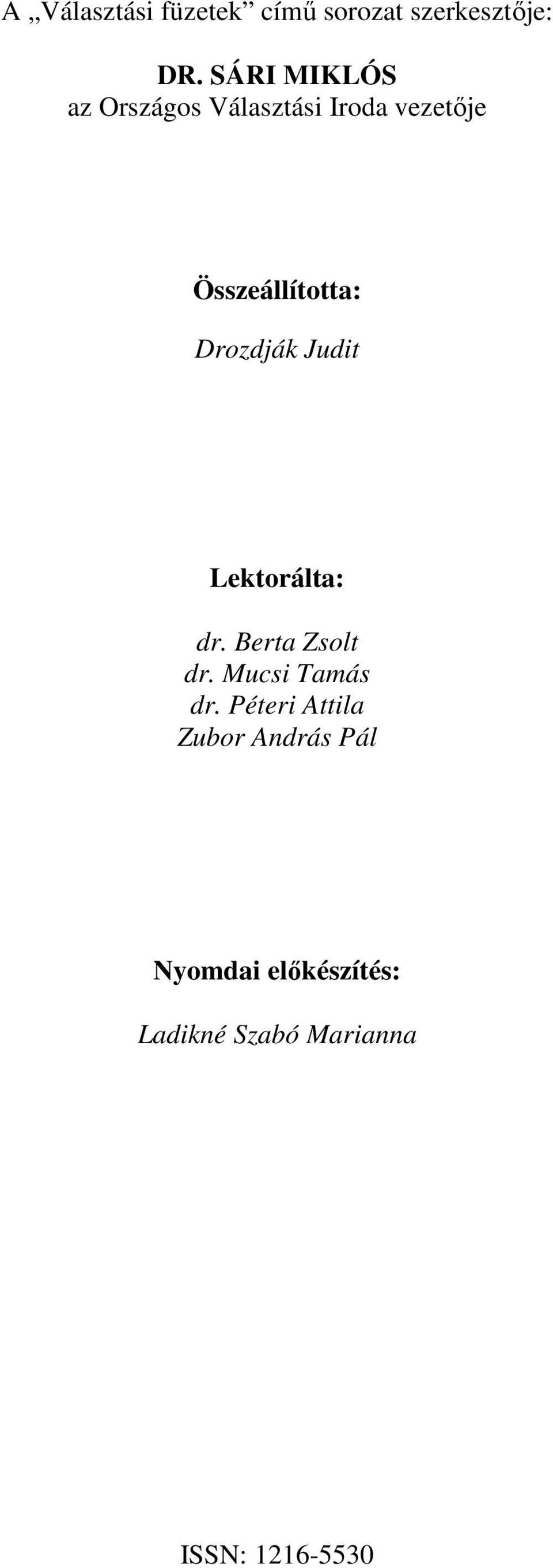 Drozdják Judit Lektorálta: dr. Berta Zsolt dr. Mucsi Tamás dr.