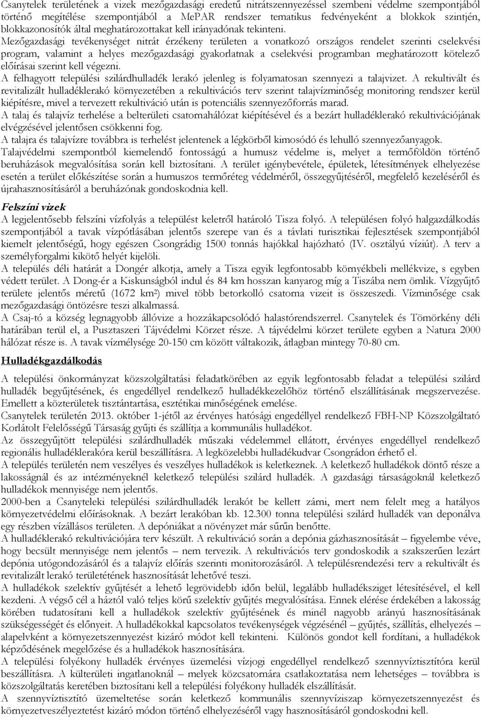 Mezőgazdasági tevékenységet nitrát érzékeny területen a vonatkozó országos rendelet szerinti cselekvési program, valamint a helyes mezőgazdasági gyakorlatnak a cselekvési programban meghatározott