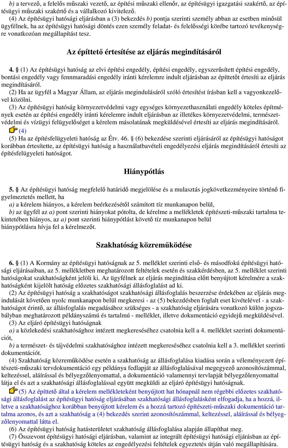 tartozó tevékenységre vonatkozóan megállapítást tesz. Az építtetı értesítése az eljárás megindításáról 4.