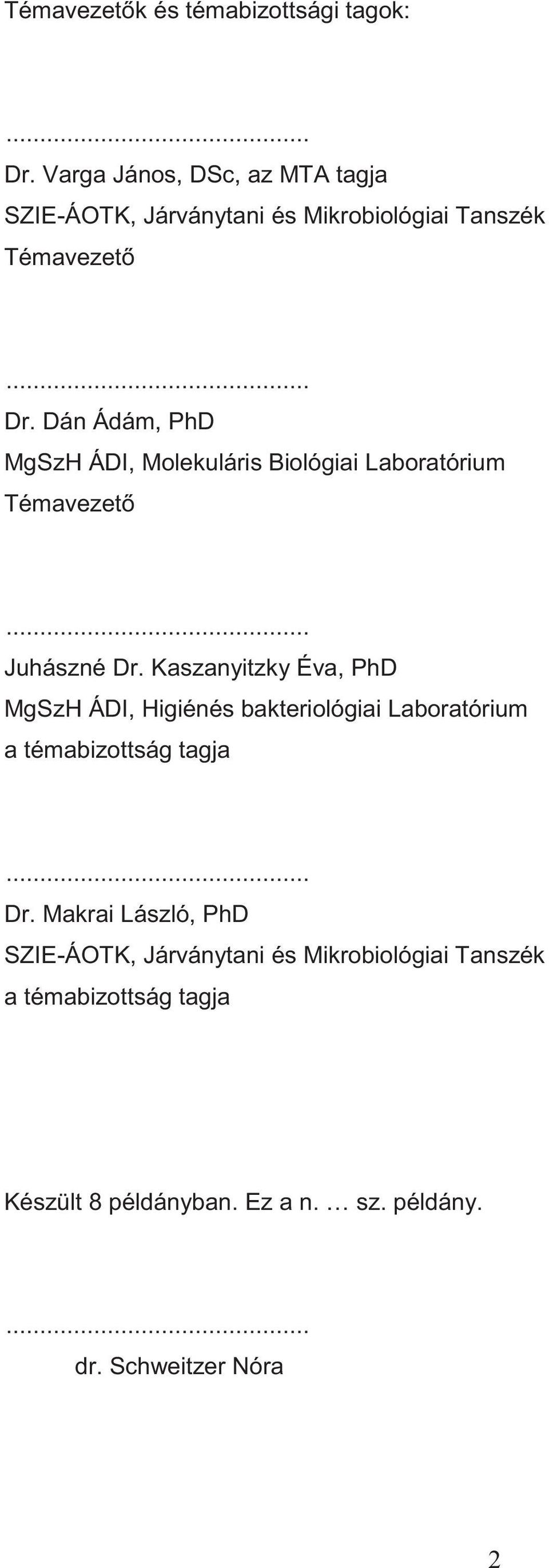 Dán Ádám, PhD MgSzH ÁDI, Molekuláris Biológiai Laboratórium Témavezető... Juhászné Dr.