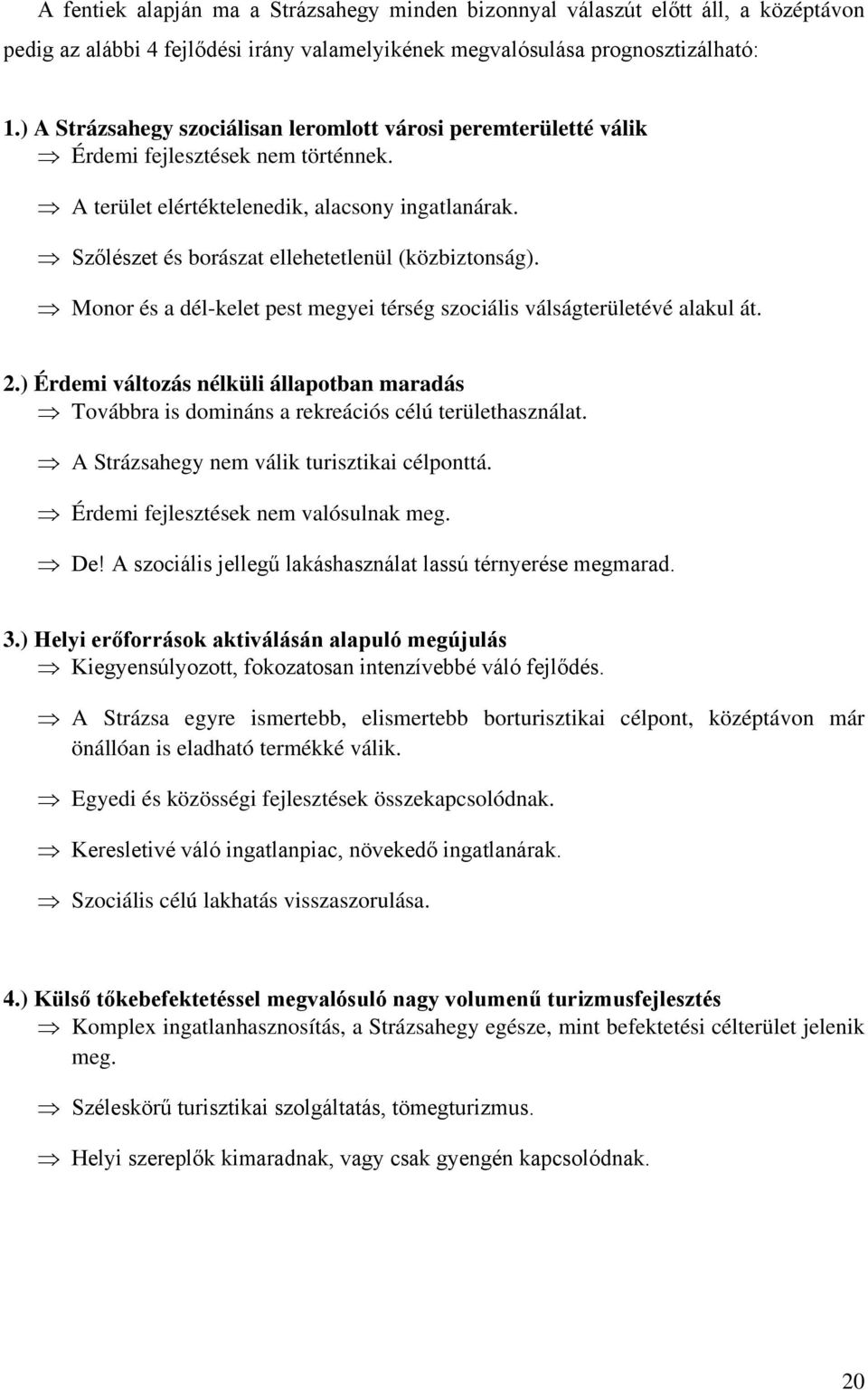 Szőlészet és borászat ellehetetlenül (közbiztonság). Monor és a dél-kelet pest megyei térség szociális válságterületévé alakul át. 2.