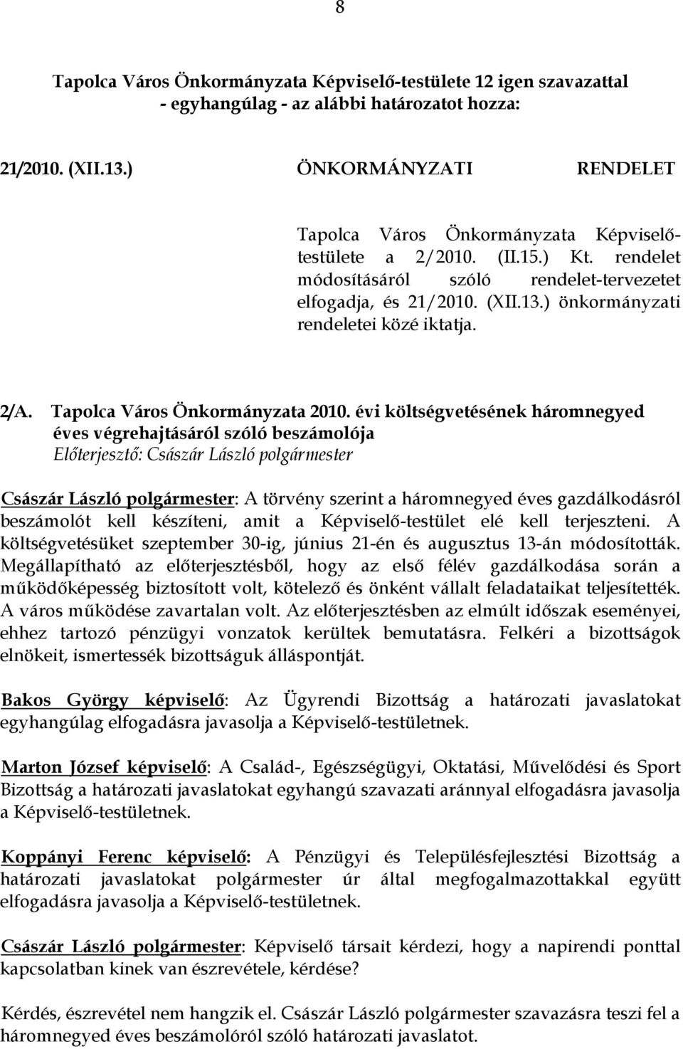 ) önkormányzati rendeletei közé iktatja. 2/A. Tapolca Város Önkormányzata 2010.