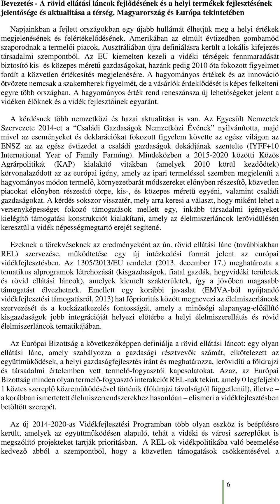 Amerikában az elmúlt évtizedben gombamód szaporodnak a termelői piacok, Ausztráliában újra definiálásra került a lokális kifejezés társadalmi szempontból.