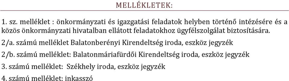 hivatalban ellátott feladatokhoz ügyfélszolgálat biztosítására. 2/a.