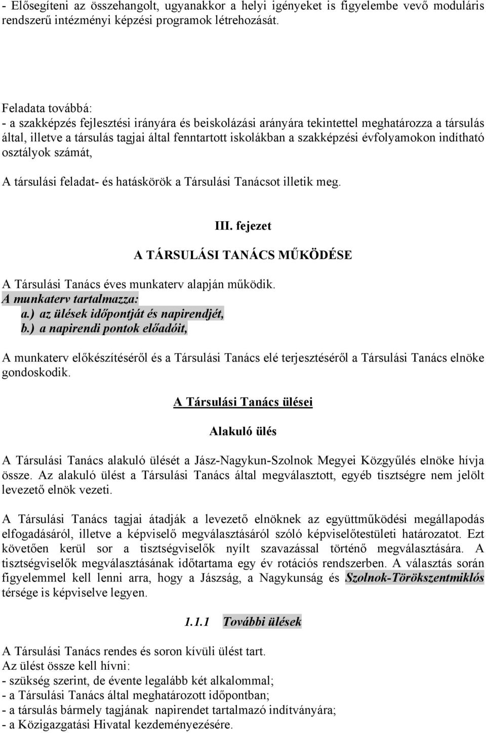 évfolyamokon indítható osztályok számát, A társulási feladat- és hatáskörök a Társulási Tanácsot illetik meg. III.