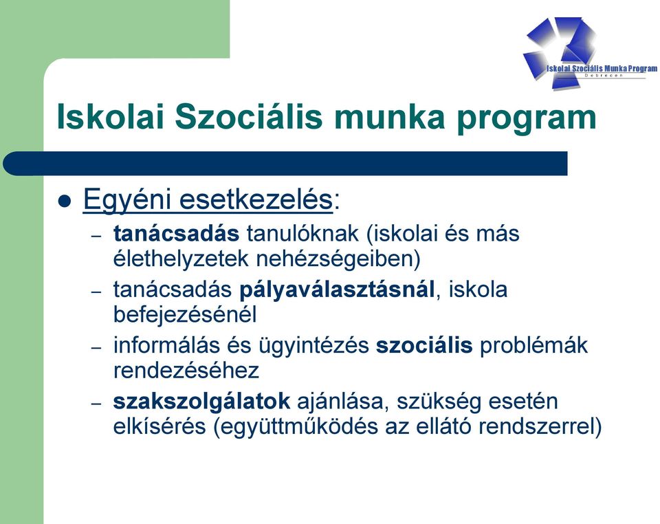 iskola befejezésénél informálás és ügyintézés szociális problémák rendezéséhez