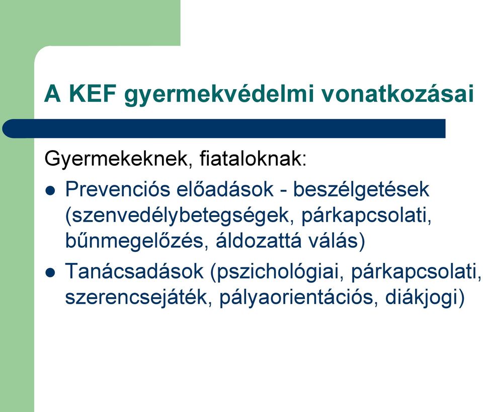párkapcsolati, bűnmegelőzés, áldozattá válás) Tanácsadások