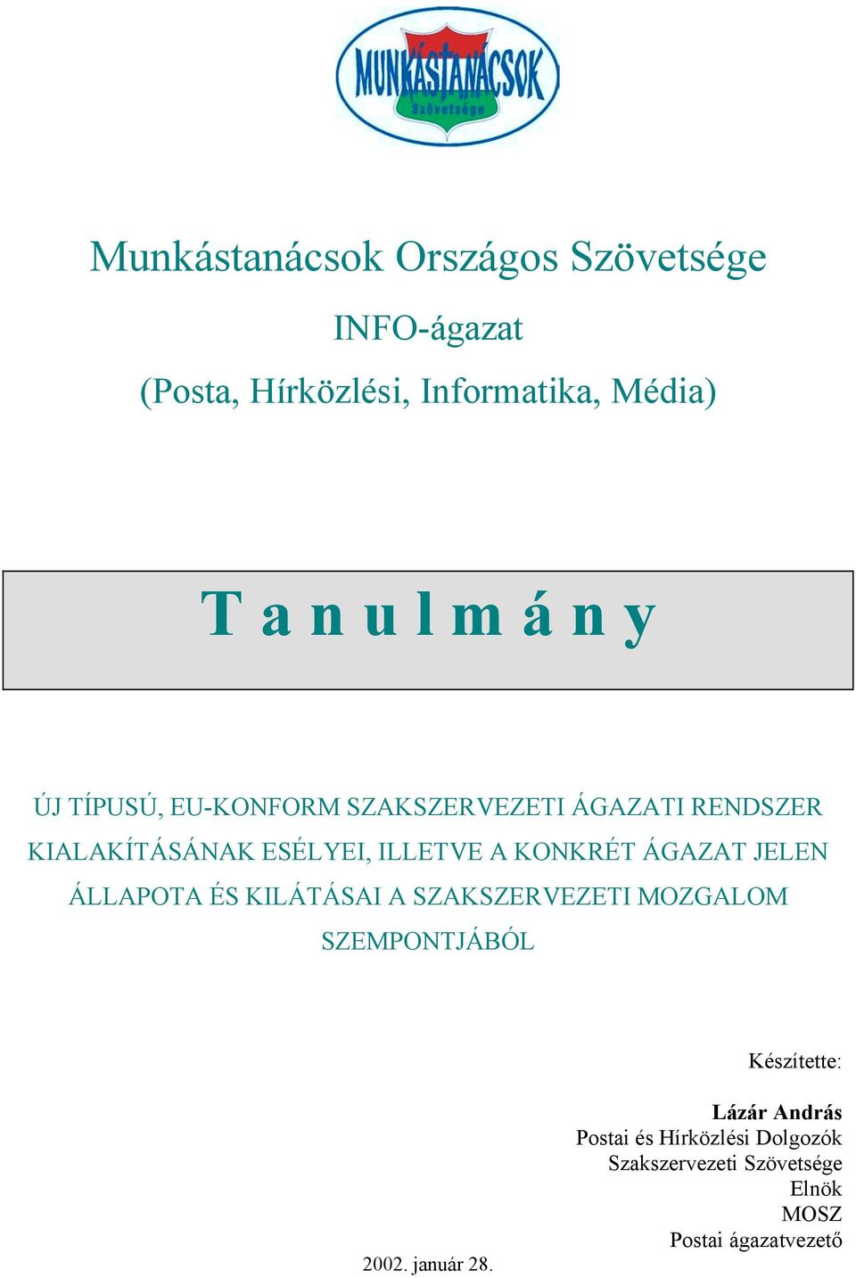 ÁLLAPOTA ÉS KILÁTÁSAI A SZAKSZERVEZETI MOZGALOM SZEMPONTJÁBÓL Készítette: 2002. január 28.