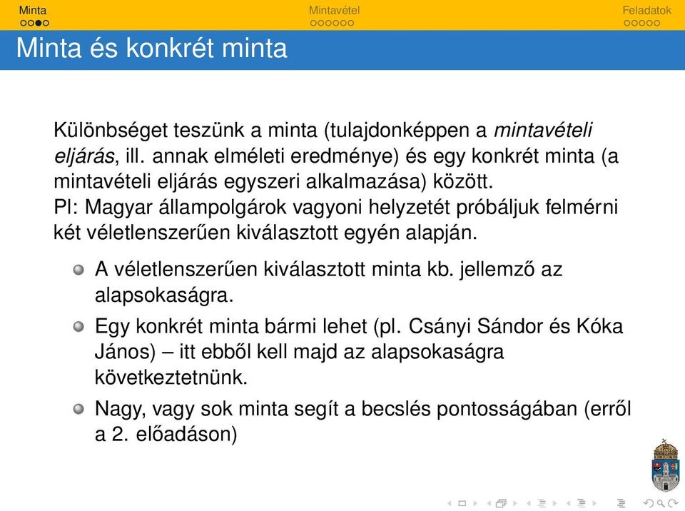 Pl: Magyar állampolgárok vagyoni helyzetét próbáljuk felmérni két véletlenszerűen kiválasztott egyén alapján.