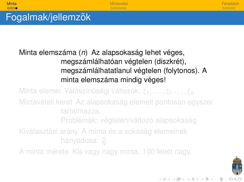 .., ξ i,..., ξ n Mintavételi keret Az alapsokaság elemeit pontosan egyszer tartalmazza.
