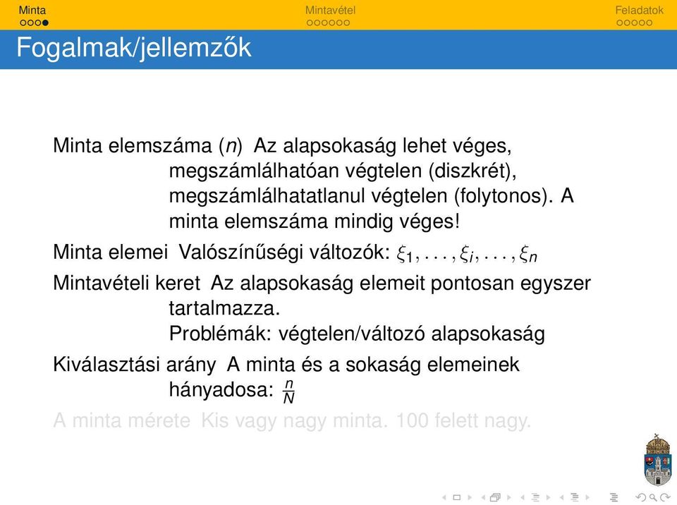 .., ξ i,..., ξ n Mintavételi keret Az alapsokaság elemeit pontosan egyszer tartalmazza.