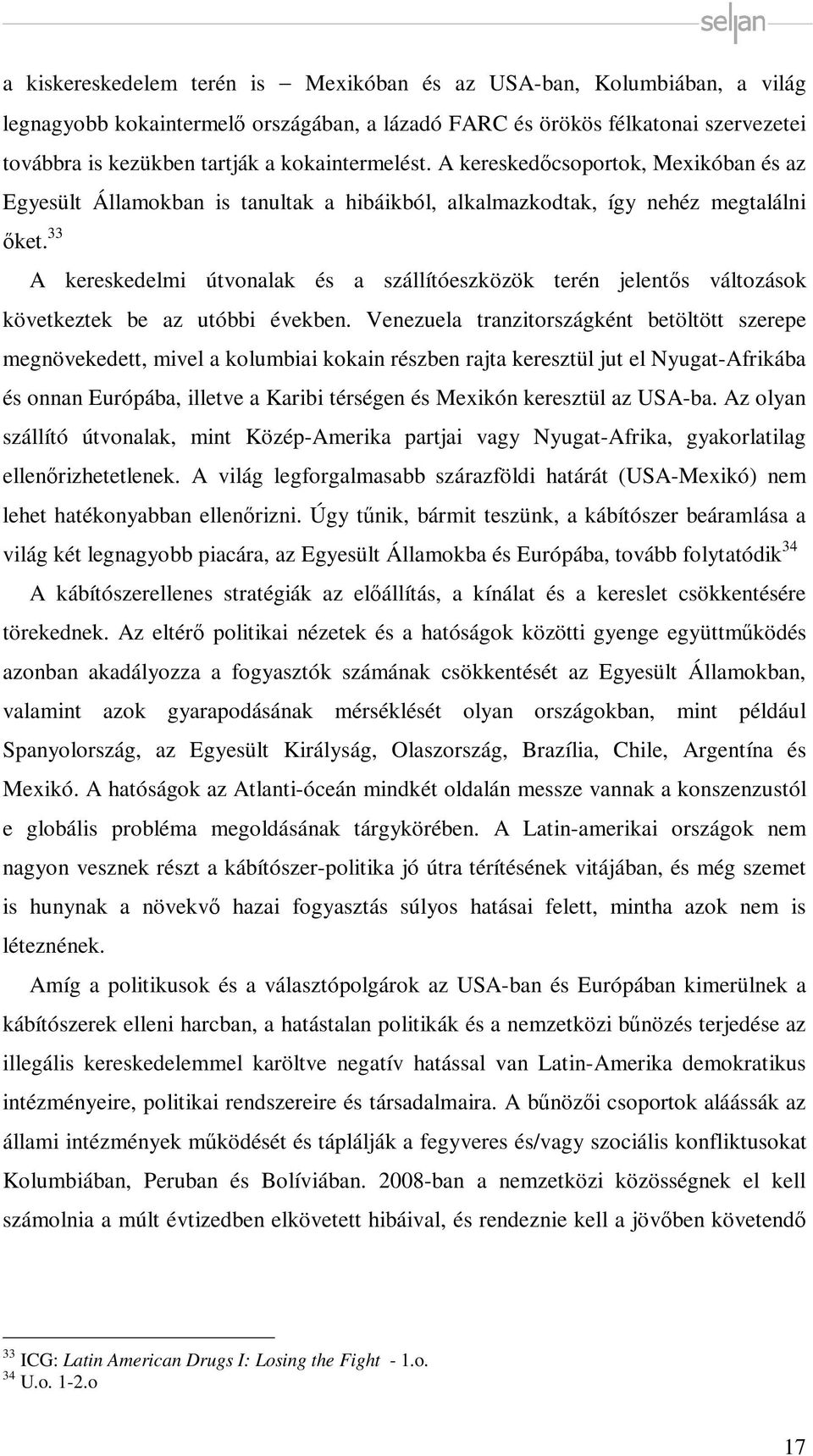 33 A kereskedelmi útvonalak és a szállítóeszközök terén jelentős változások következtek be az utóbbi években.