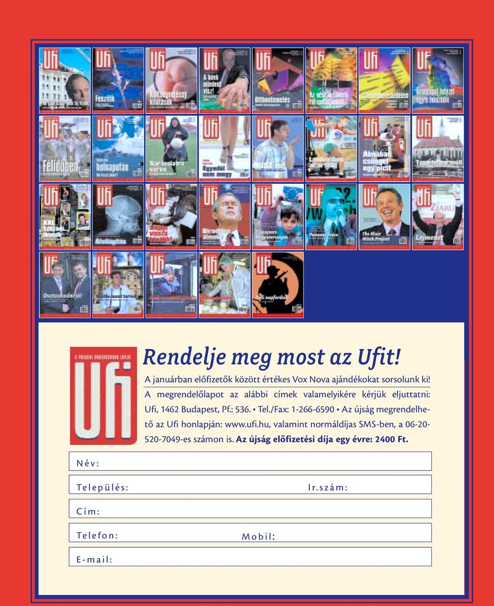 /Fax: 1-266-6590 Az újság megrendelhetõ az Ufi honlapján: www.ufi.