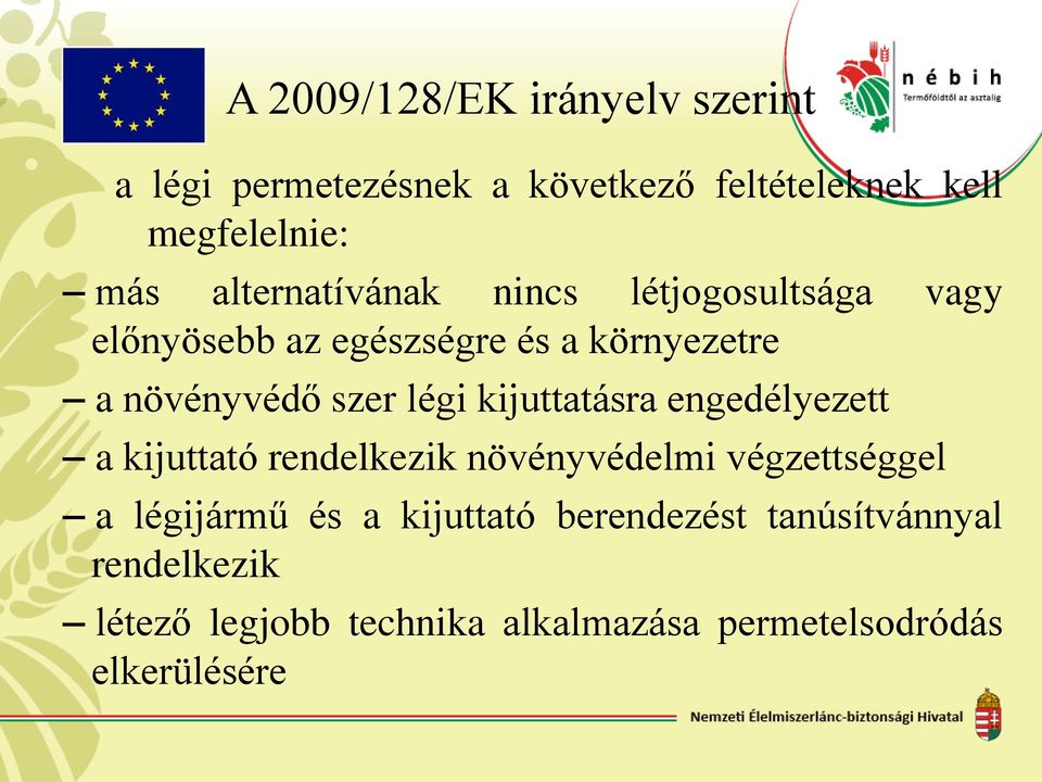 légi kijuttatásra engedélyezett a kijuttató rendelkezik növényvédelmi végzettséggel a légijármű és a