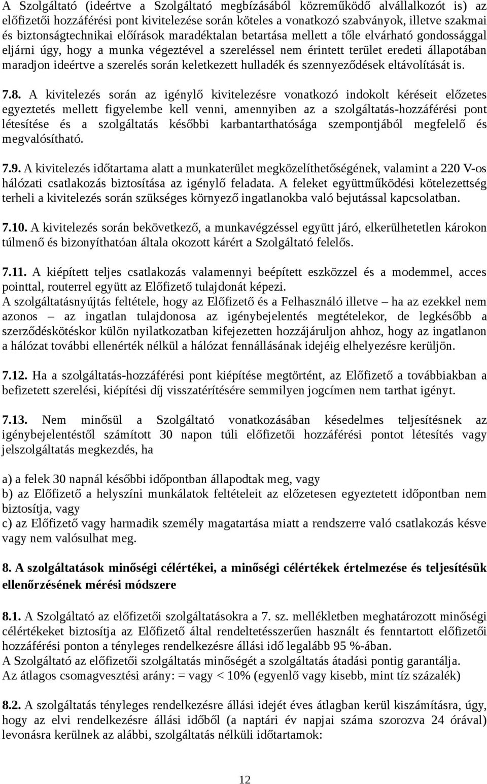 a szerelés során keletkezett hulladék és szennyeződések eltávolítását is. 7.8.