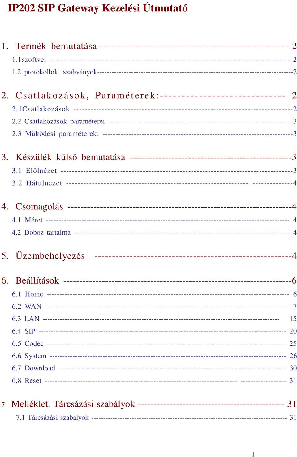 2 protokollok, szabványok---------------------------------------------------------------------------------2 2. Csatlakozások, Paraméterek:----------------------------- 2 2.